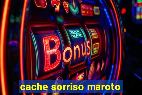 cache sorriso maroto